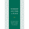 Worship Any Time or Place: The Compact Book of Methodist Liturgies, Prayers, and Other Acts of Blessing - Paperback