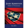 James Robertson Father of Tennessee - Paperback