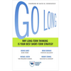 Go Long: Why Long-Term Thinking Is Your Best Short-Term Strategy - Paperback