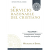 El Servicio Razonable del Cristiano - Vol. 1: Prolegomeno, Teologia Propia & Antropologia - Paperback