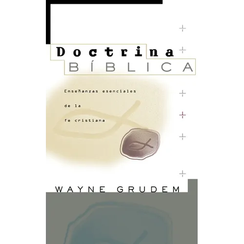 Doctrina Bíblica: Enseñanzas Esenciales de la Fe Cristiana - Hardcover