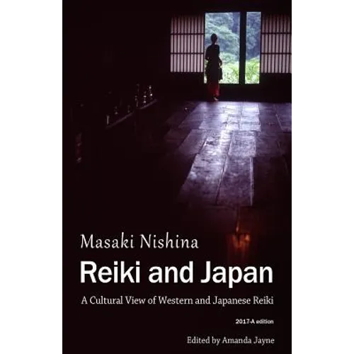 Reiki and Japan: A Cultural View of Western and Japanese Reiki - Paperback