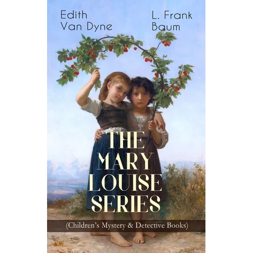 The MARY LOUISE SERIES (Children's Mystery & Detective Books): The Adventures of a Girl Detective on a Quest to Solve a Mystery - Paperback