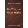 The Wife, and Other Stories (World Classics, Unabridged) - Paperback