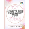 I Wrote This Book About You Gran: A Child's Fill in The Blank Gift Book For Their Special Gran Perfect for Kid's 7 x 10 inch - Paperback