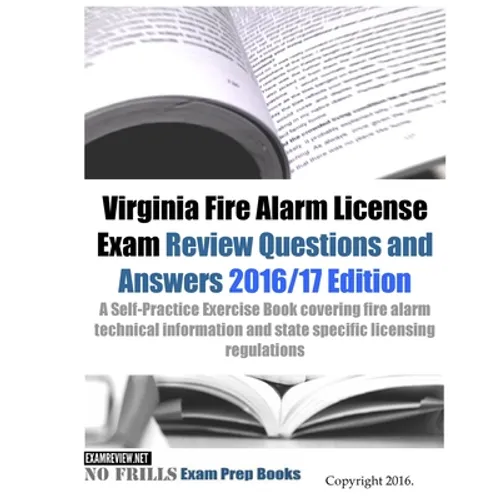 Virginia Fire Alarm License Exam Review Questions and Answers 2016/17 Edition: A Self-Practice Exercise Book covering fire alarm technical information - Paperback