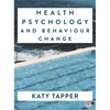 Health Psychology and Behaviour Change: From Science to Practice - Paperback