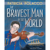 The Bravest Man in the World - Hardcover