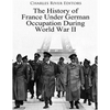 The History of France Under German Occupation During World War II - Paperback