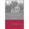 Mexican American Girls and Gang Violence: Beyond Risk - Paperback