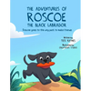 The Adventures of Roscoe the Black Labrador Roscoe Goes to the Dog Park to Make Friends - Paperback