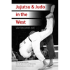 Jujutsu & Judo in the West: Uke Becomes Tori - Paperback