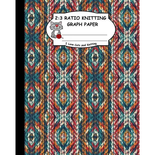 2: 3 Ratio Knitting Graph Paper: I Love Cats And Knitting: Knitter's Graph Paper For Designing Charts For New Patterns. Green Brown White And Red Real - Paperback
