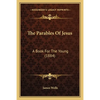 The Parables Of Jesus: A Book For The Young (1884) - Paperback