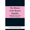 The History of the Roman Republic: Abridged from the History by Professor Mommsen - Paperback