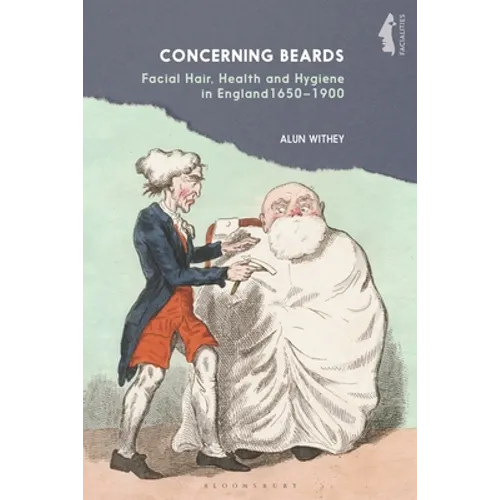 Concerning Beards: Facial Hair, Health and Practice in England 1650-1900 - Paperback
