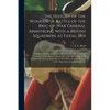 The History of the Wonderful Battle of the Brig-of-war General Armstrong With a British Squadron, at Fayal, 1814 [microform]: the Famous Gun Long Tom; - Paperback
