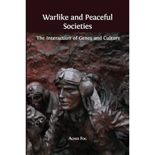 Warlike and Peaceful Societies: The Interaction of Genes and Culture - Paperback