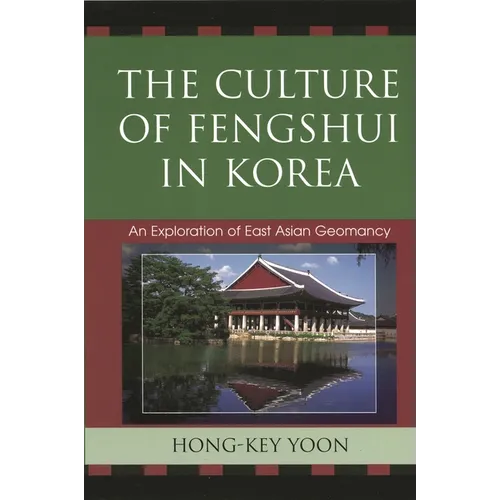 The Culture of Fengshui in Korea: An Exploration of East Asian Geomancy - Paperback