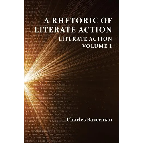 A Rhetoric of Literate Action: Literate Action, Volume 1 - Paperback