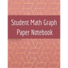 Student Math Graph Paper Notebook: Squared Notepad for Drawing Mathematics 3d Game Sketches, Coordinates, Grids & Gaming Graphics - Paperback