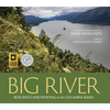 Big River: Resilience and Renewal in the Columbia Basin - Hardcover