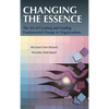 Changing the Essence: The Art of Creating and Leading Environmental Change in Organizations - Hardcover