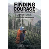Finding Courage Through Outdoor Adventures: Kachina-Challenge-Reevis - Paperback