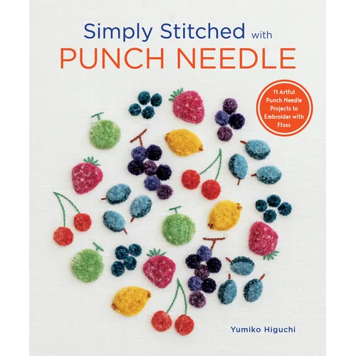 Simply Stitched with Punch Needle: 11 Artful Punch Needle Projects to Embroider with Floss - Paperback