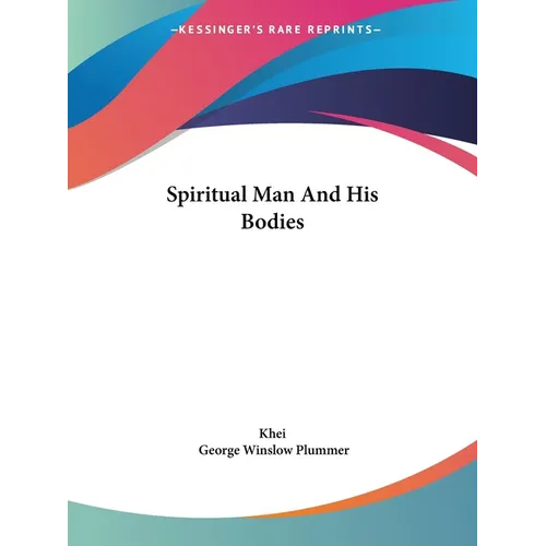 Spiritual Man And His Bodies - Paperback