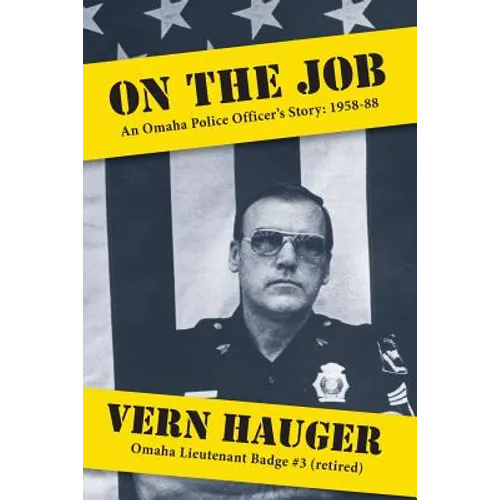 On the Job: An Omaha Police Officer's Story: 1958-88 - Paperback