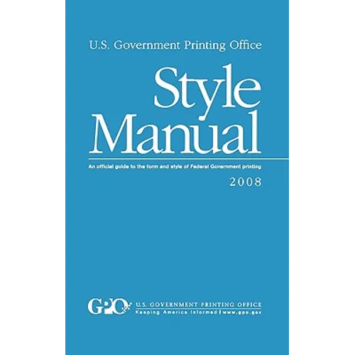U.S. Government Printing Office Style Manual: An official guide to the form and style of Federal Government printing - Hardcover