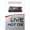 How to Live and Not Die - Paperback