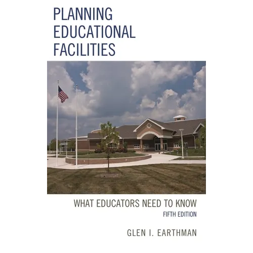 Planning Educational Facilities: What Educators Need to Know - Paperback