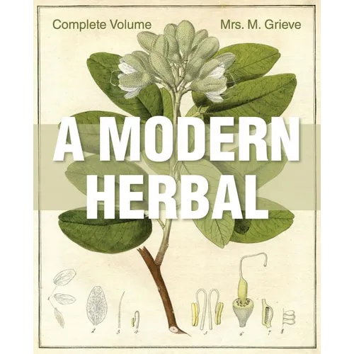 A Modern Herbal: The Complete Edition - Paperback