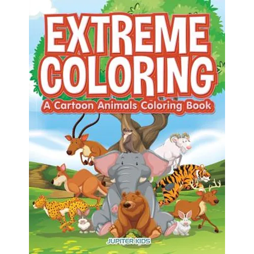 Extreme Coloring: A Cartoon Animals Coloring Book - Paperback