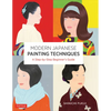 Modern Japanese Painting Techniques: A Step-By-Step Beginner's Guide (Over 21 Lessons and 300 Illustrations) - Paperback