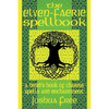 The Elven-Faerie Spellbook: A Druid's Book of Charms, Spells and Enchantment - Paperback