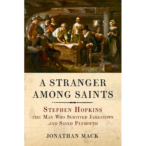 A Stranger Among Saints: Stephen Hopkins, the Man Who Survived Jamestown and Saved Plymouth - Paperback