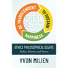 Be Transcendent to Sustain Happiness: Ethics Philosophical Essays Reduce Miseries and Stresses - Paperback
