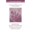 Martial Masculinities: Experiencing and Imagining the Military in the Long Nineteenth Century - Paperback