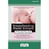 Breastfeeding Made Simple: Seven Natural Laws for Nursing Mothers [Standard Large Print 16 Pt Edition] - Paperback