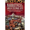 Narratives of the Anglo-Zulu War, 1879: A Compendium of Fifteen Personal and Authoritative Accounts from Extracts and Articles - Paperback