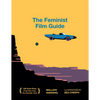 The Feminist Film Guide: 100 Great Films to See (That Also Pass the Bechdel Test) - Hardcover