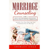 Marriage Counseling: 2 In 1: How To Save Your Marriage from Divorce With The Power Of Effective Communication - Paperback