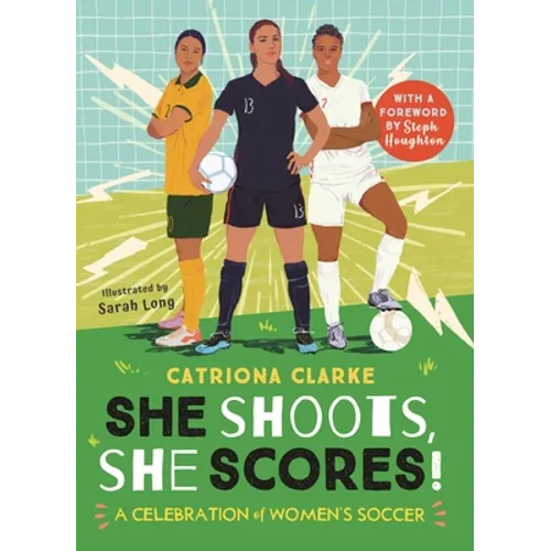 She Shoots, She Scores!: A Celebration of Women's Soccer - Hardcover