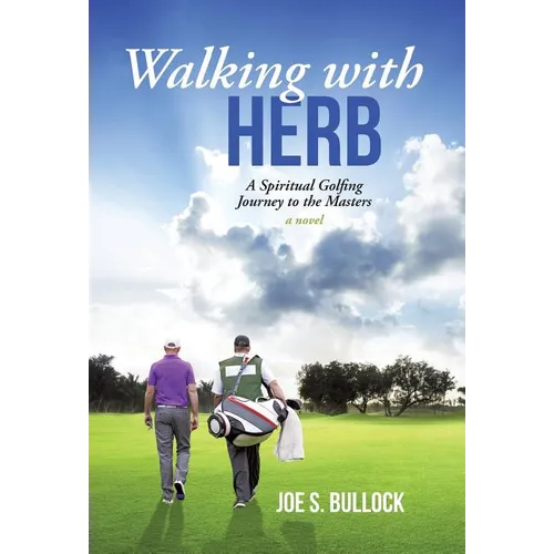 Walking with Herb: A Spiritual Golfing Journey to the Masters - Hardcover