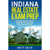 Indiana Real Estate Exam Prep: The Complete Guide to Passing the Indiana Real Estate Salesperson License Exam the First Time! - Paperback