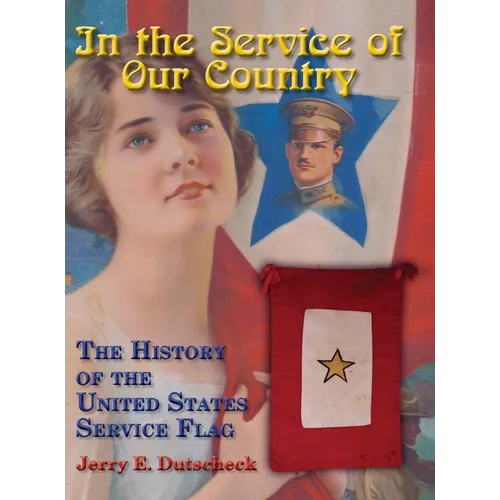 In the Service of Our Country: The History of the United States Service Flag - Hardcover