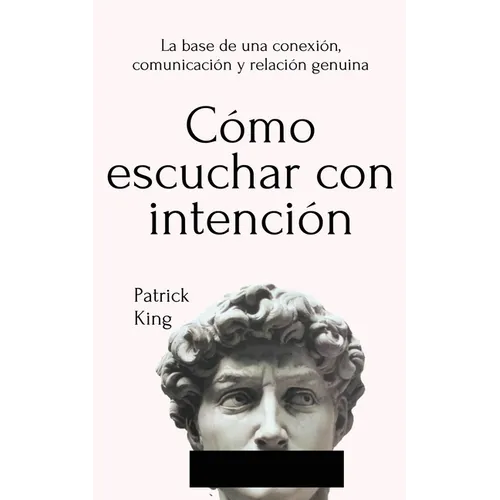 Cómo escuchar con intención: La base de una conexión, comunicación y relación genuina - Paperback